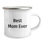 Funny Mom Camping Mug, Best Mom Ever Quote, Christmas Unique Gifts from Men to Mom, Camping Mug for Mom