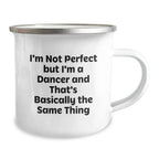 Funny Dancer Gifts from Friends for Him or Her - Camping Mug with Inspirational Quote