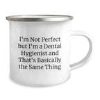 Funny Dental Hygienist Camping Mug Gifts from Friends - 'I'm Not Perfect But I'm A Dental Hygienist And That's Basically The Same Thing' Christmas Unique Gifts for Women