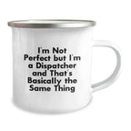 Funny Dispatcher Gifts from Men for Dispatchers Christmas Unique Mug - I'm Not Perfect But I'm A Dispatcher And That's Basically The Same Thing
