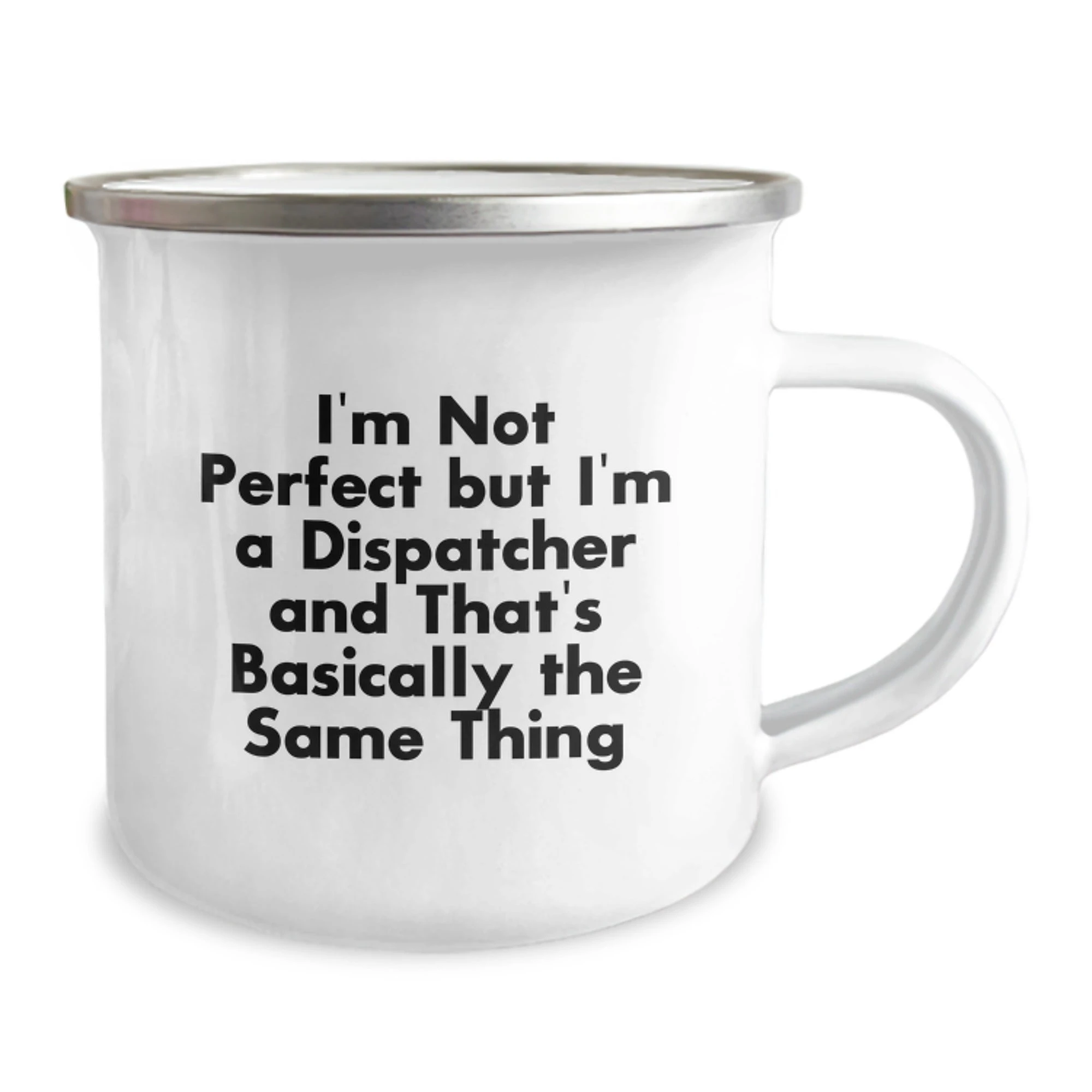 Funny Dispatcher Gifts from Men for Dispatchers Christmas Unique Mug - I'm Not Perfect But I'm A Dispatcher And That's Basically The Same Thing