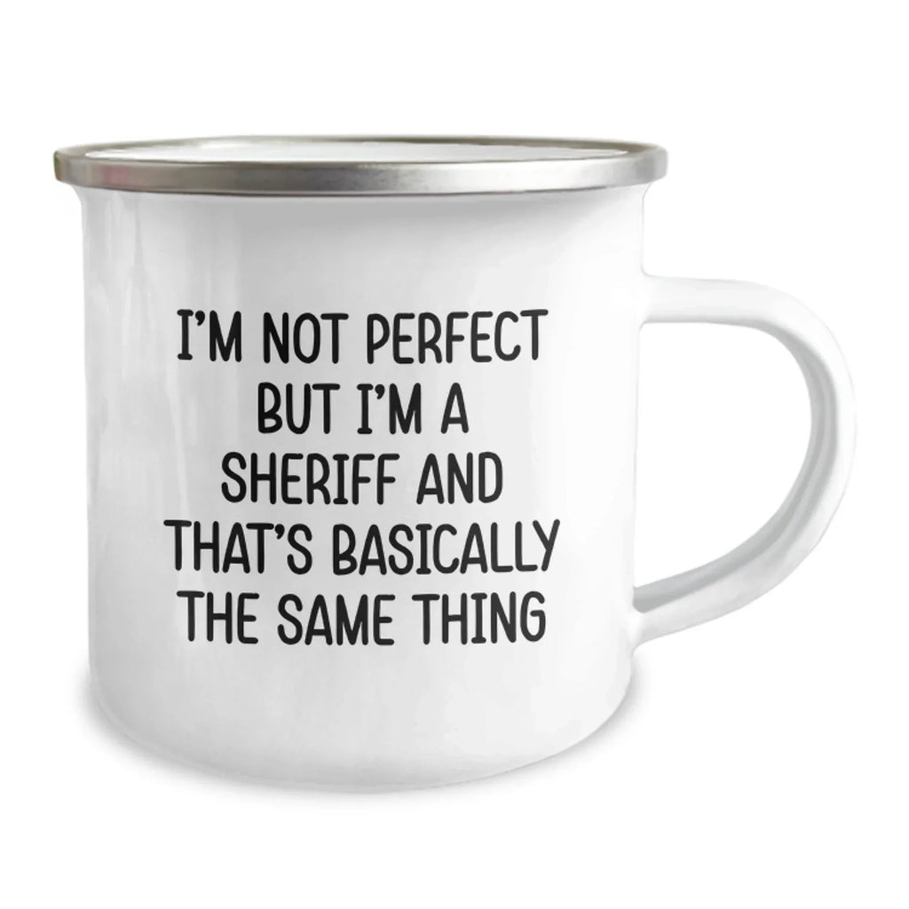 Funny Sheriff Gifts for Men, Sheriff Camping Mug, Unique Christmas Unique Gifts from Friends, I'm Not Perfect But I'm A Sheriff And That's Basically The Same Thing