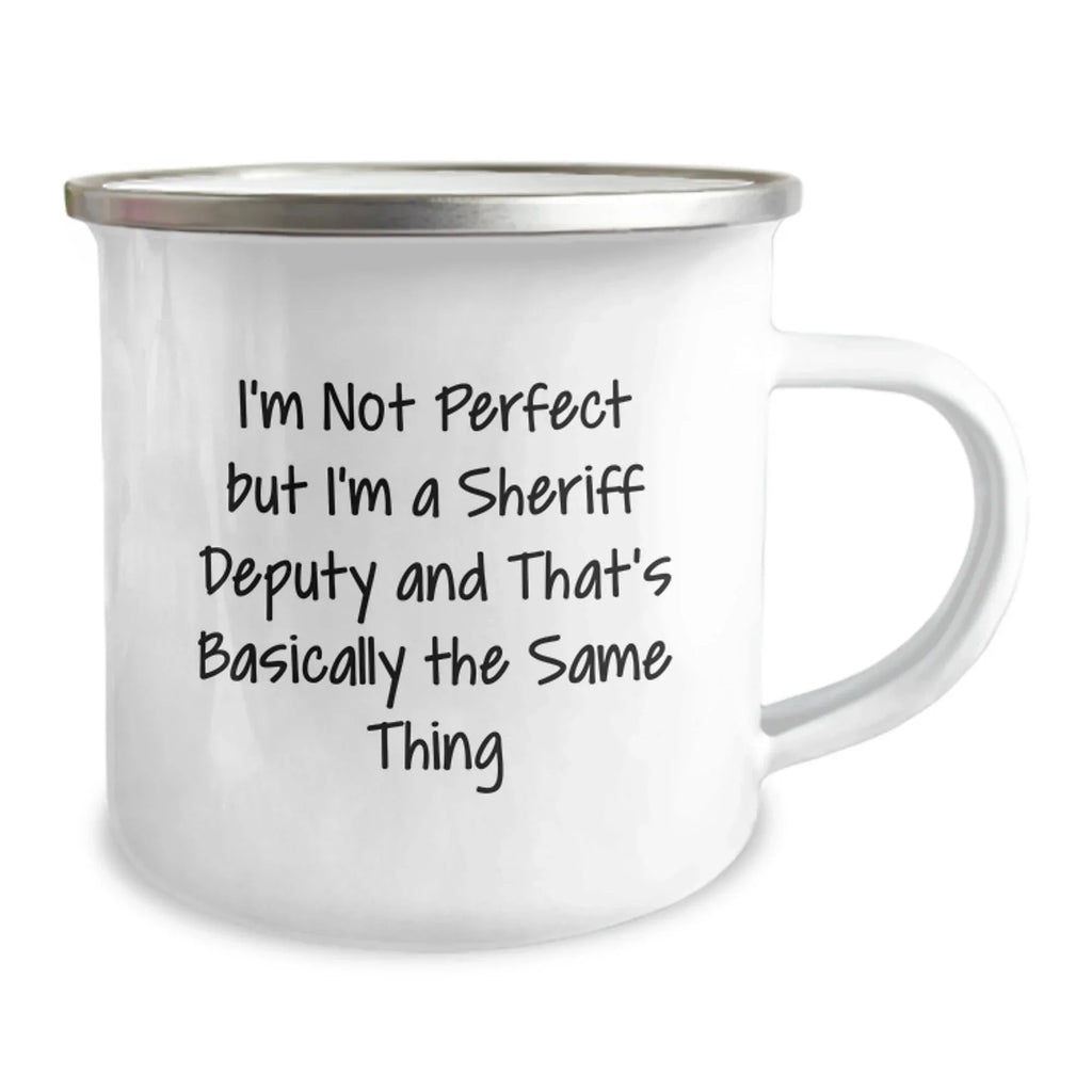 Funny Sheriff Deputy Christmas Unique Gifts from Friends to Men - I'm Not Perfect But I'm A Sheriff Deputy And That's Basically The Same Thing