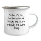 Funny Sheriff Deputy Christmas Unique Gifts from Friends to Men - I'm Not Perfect But I'm A Sheriff Deputy And That's Basically The Same Thing