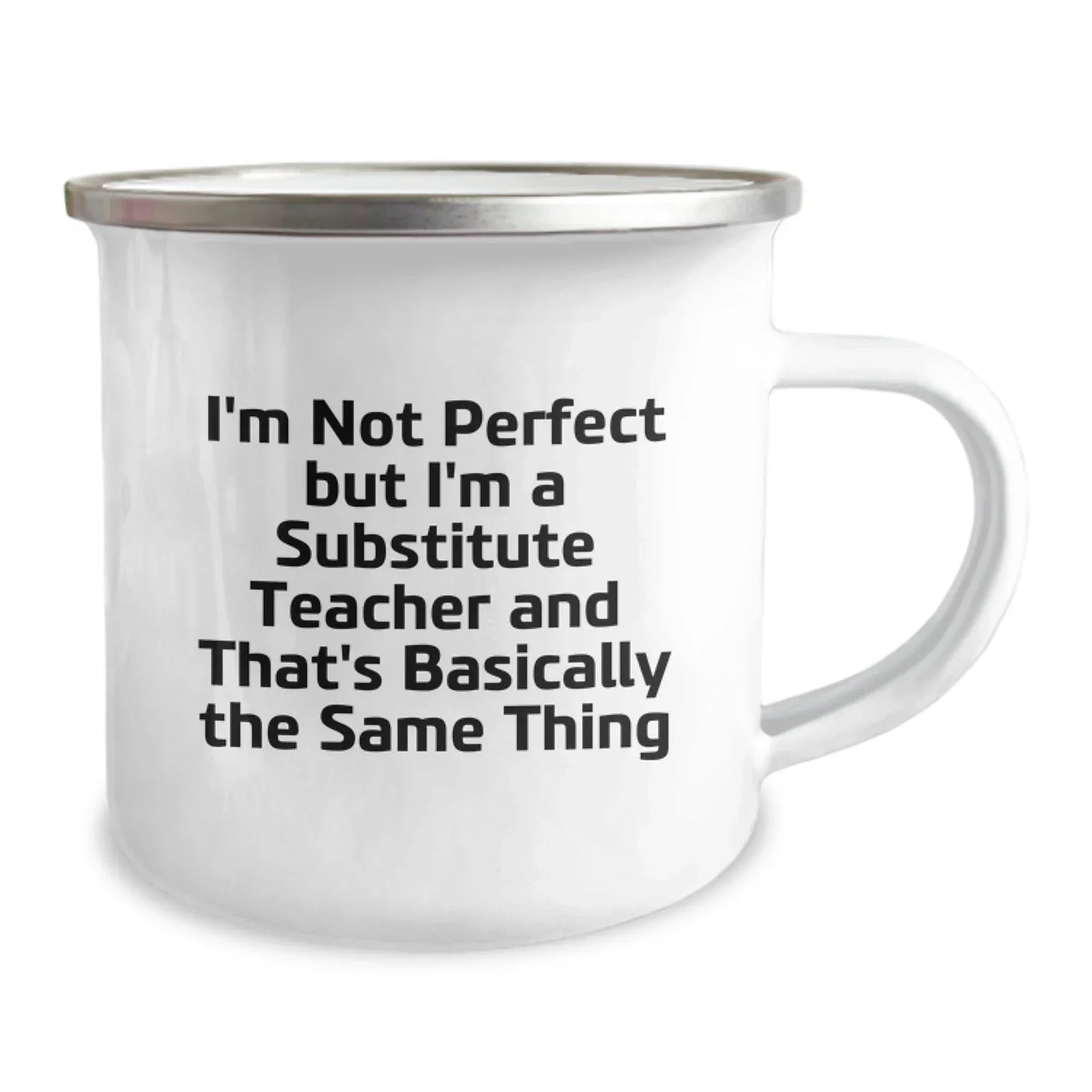 Funny Substitute Teacher Gifts from Friends - I'm Not Perfect But I'm A Substitute Teacher And That's Basically The Same Thing Valentine's Unique Gifts for Substitute Teacher Camping Mug