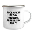 Gifts from Tool Makers, Funny Quote, Camping Mug, Unique Christmas Unique Gifts for Tool Maker by Day, World's Best Dad by Night, Men