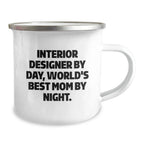 Funny Interior Designer Gifts for Men, Unique Camping Mug for Christmas Memorable Presents from Mom, Interior Designer By Day, World's Best Mom By Night