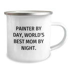 Painter Gifts from Friends - Funny Camping Mug for Birthday - 'Painter By Day, World's Best Mom By Night.' Quote, 12 oz Stainless Steel with Enamel Finish