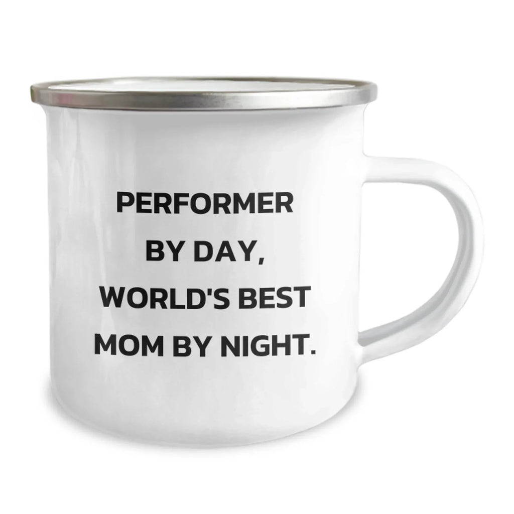 Performer Gifts from Mom, Inspirational Camping Mug for Graduation, 'Performer By Day, World's Best Mom By Night.' Quote, Stainless Steel with Enamel Finish