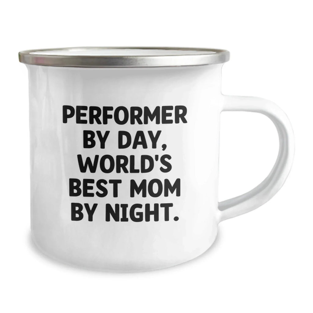 Performer Gifts from Mom, World's Best Mom By Night. - Funny Camping Mug for Graduation, 12 oz Stainless Steel with Enamel Finish, Unique Gifts for Performer, Friends, and Family