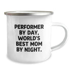 Performer Gifts from Mom, World's Best Mom By Night. - Funny Camping Mug for Graduation, 12 oz Stainless Steel with Enamel Finish, Unique Gifts for Performer, Friends, and Family