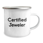 Funny Gifts from Jeweler to Family - Certified Jeweler Camping Mug, Christmas Unique Gifts for Men, Women, Friends, Coworkers