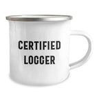 Funny Logger Christmas Unique Gifts from Friends for Men - Logger Camping Mug with Certified Logger Quote