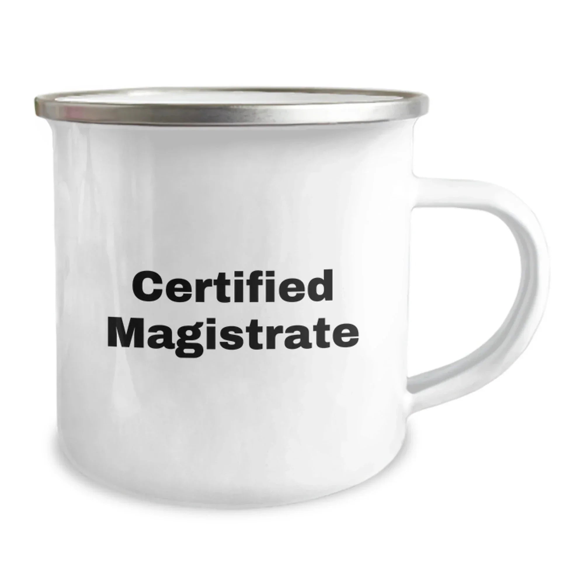 Magistrate Gifts Funny Quote Camping Mug for Birthday, Gifts from Friends to Men, Stainless Steel with Enamel Finish, 12 oz Capacity