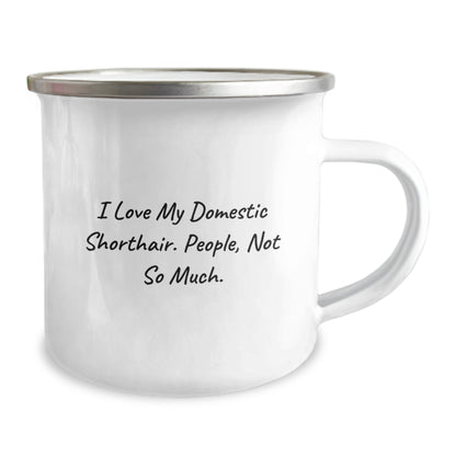Funny Domestic Shorthair Cat Gifts, I Love My Domestic Shorthair. People, Not So Much. Birthday Camping Mug Gifts from Family - Image 2