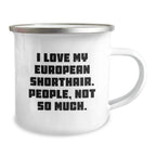 Gifts from Men to European Shorthair Cat Lovers, Funny Quote Mug for Graduation, 12 oz Camping Mug with Enamel Finish, Gifts for Family