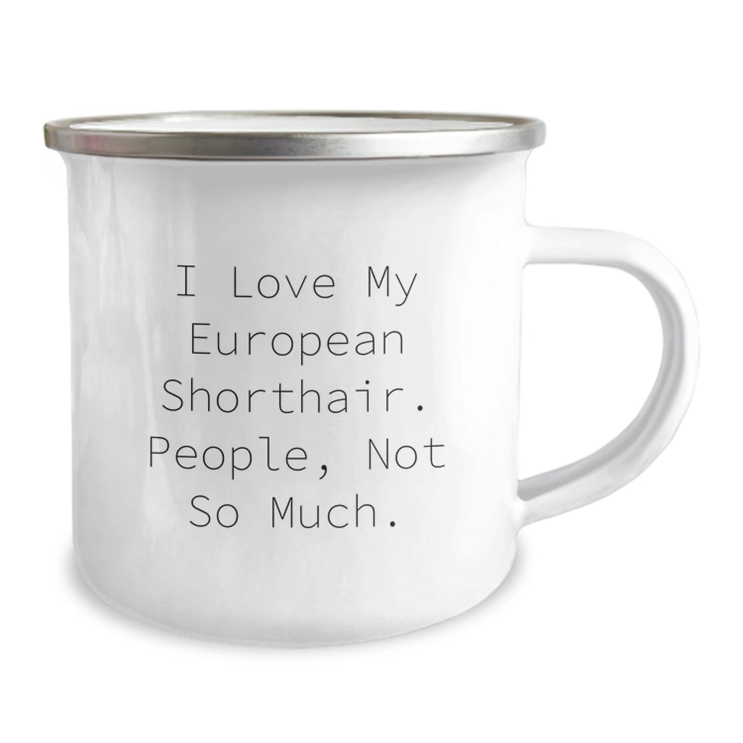 Funny European Shorthair Cat Gifts from Friends for Graduation Unique Camping Mugs - I Love My European Shorthair. People, Not So Much. - Image 2