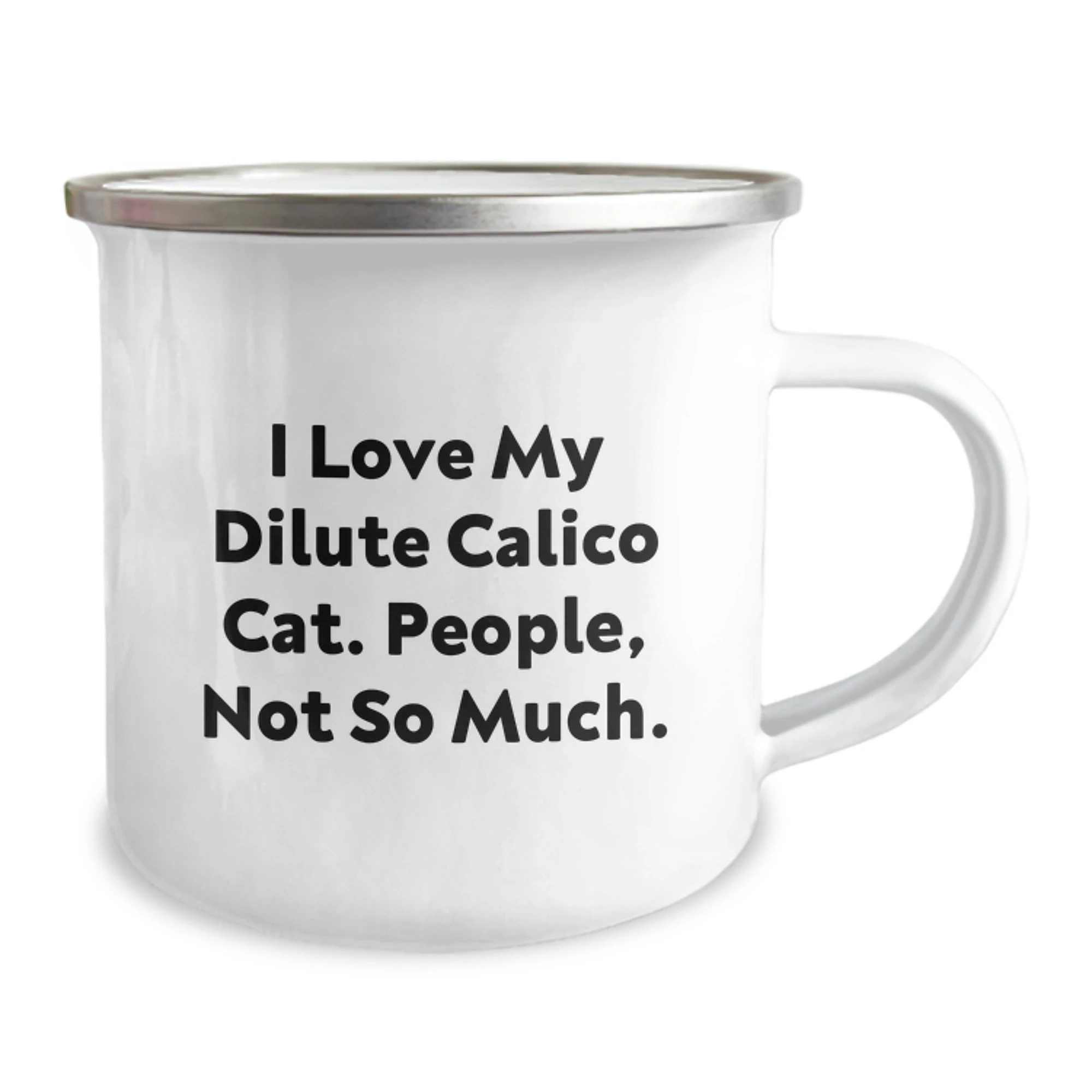 Dilute Calico Cat Camping Mug, Funny Gifts from Family to Friends, 'I Love My Dilute Calico Cat. People, Not So Much.', 12 oz Stainless Steel with Enamel Finish, Perfect Graduation Unique Gifts