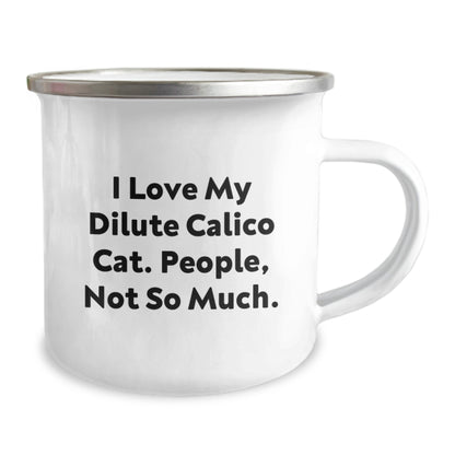 Dilute Calico Cat Camping Mug, Funny Gifts from Family to Friends, 'I Love My Dilute Calico Cat. People, Not So Much.', 12 oz Stainless Steel with Enamel Finish, Perfect Graduation Unique Gifts - Image 2