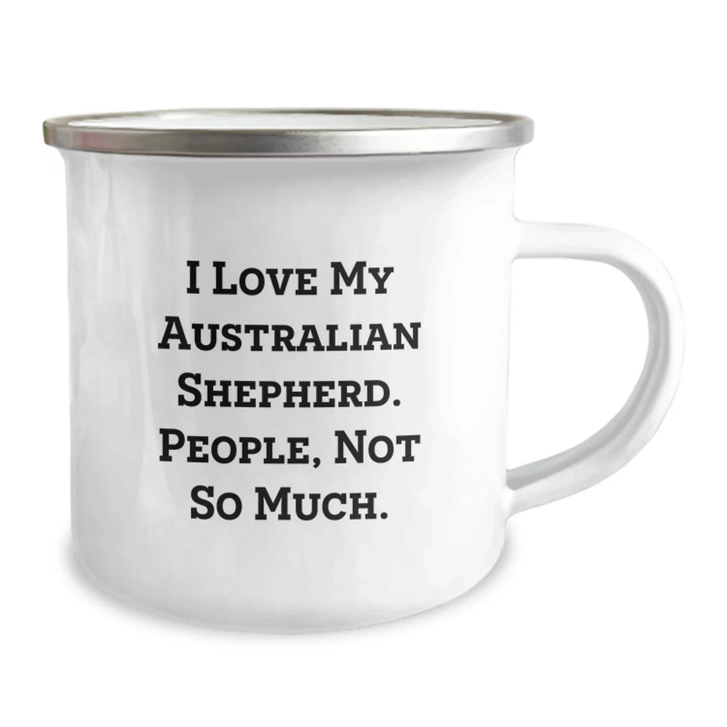 Funny Australian Shepherd Dog Gifts for Men from Family - Camping Mug I Love My Australian Shepherd People Not So Much Christmas