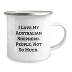 Funny Australian Shepherd Dog Gifts for Men from Family - Camping Mug I Love My Australian Shepherd People Not So Much Christmas