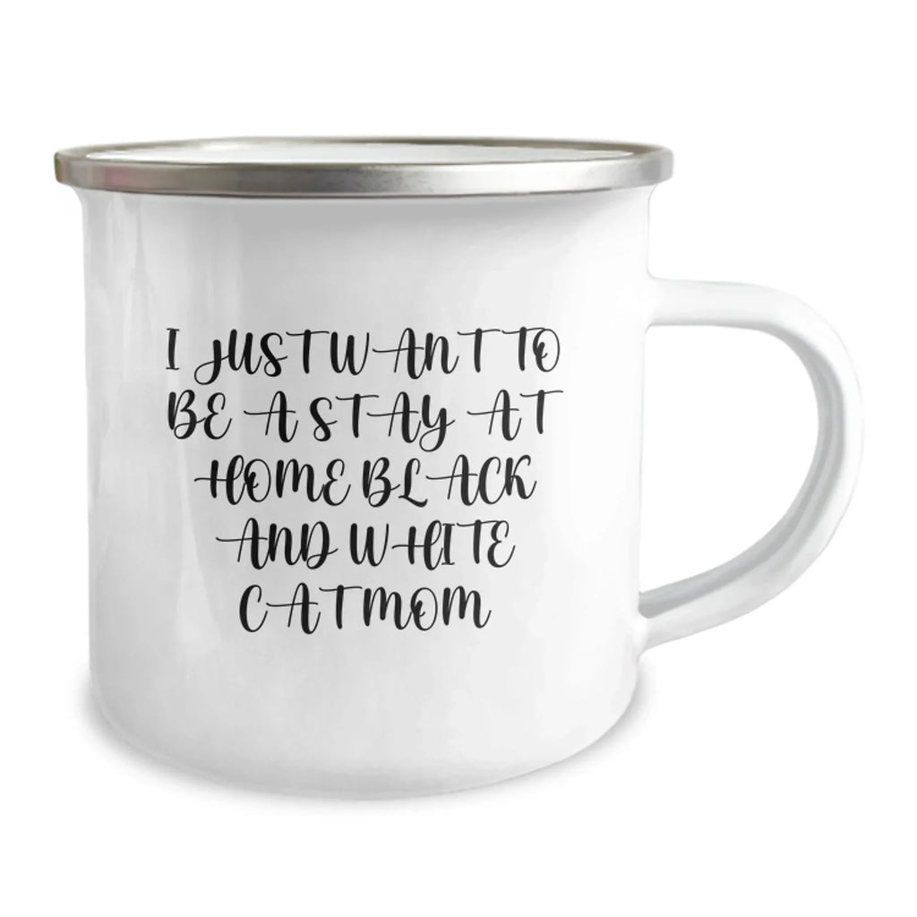 Funny Black and White Cat Gifts from Men, Unique Valentine's Gifts for Black and White Cat Mom, Camping Mug for Coffee Lovers, I Just Want To Be A Stay At Home Black And White Cat Mom