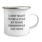 Funny Hemingway Cat Mom Gifts from Friends for Christmas Unique Gifts - I Just Want To Be A Stay At Home Hemingway Cat Mom Camping Mug