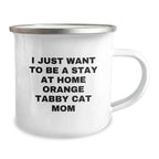 Funny Orange Tabby Cat Camping Mug Gifts from Friends for Orange Tabby Cat Lover Valentine's Unique Items, I Just Want To Be A Stay At Home Orange Tabby Cat Mom
