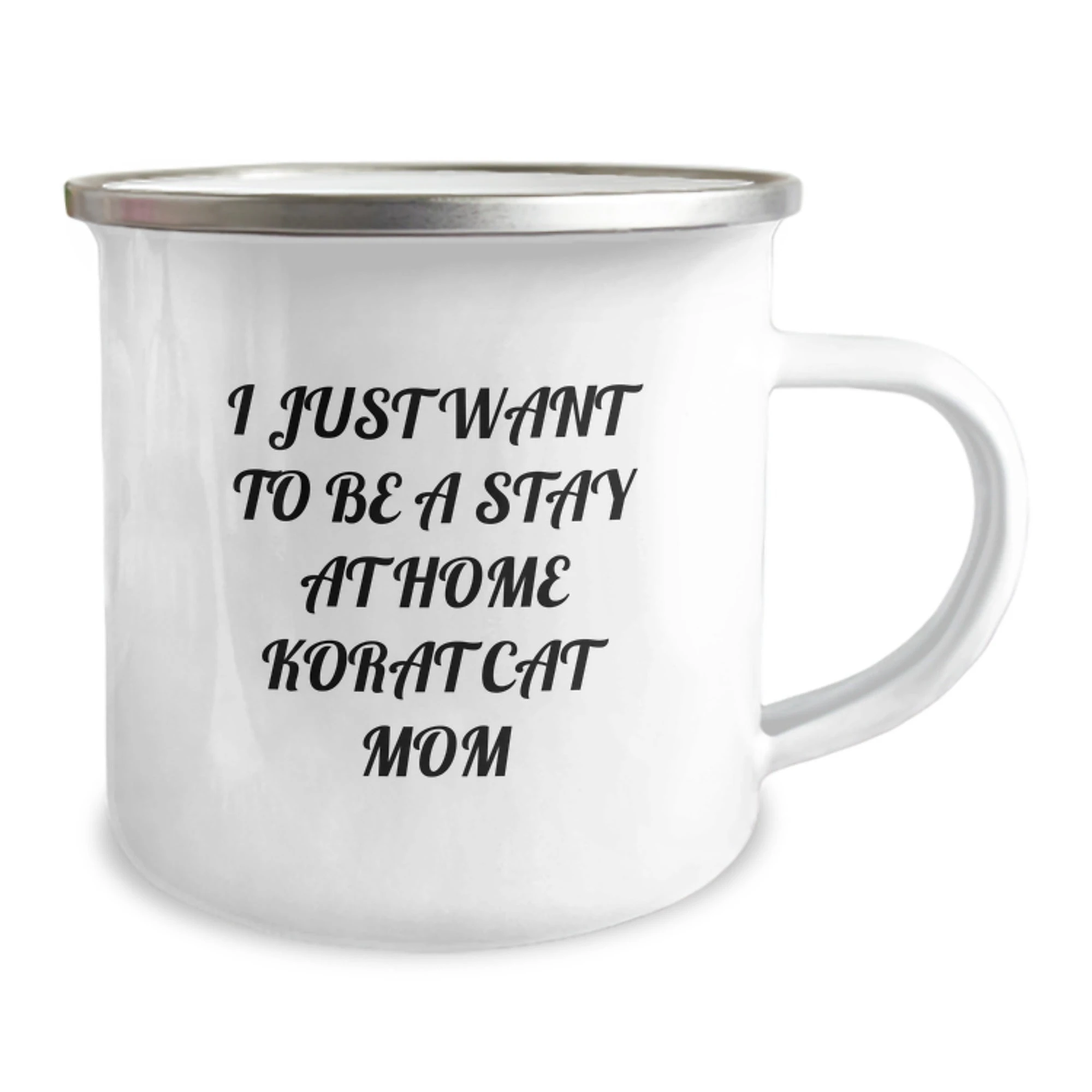 Funny Korat Cat Gifts from Family for Valentine's Unique Camping Mug - 'I Just Want To Be A Stay At Home Korat Cat Mom'