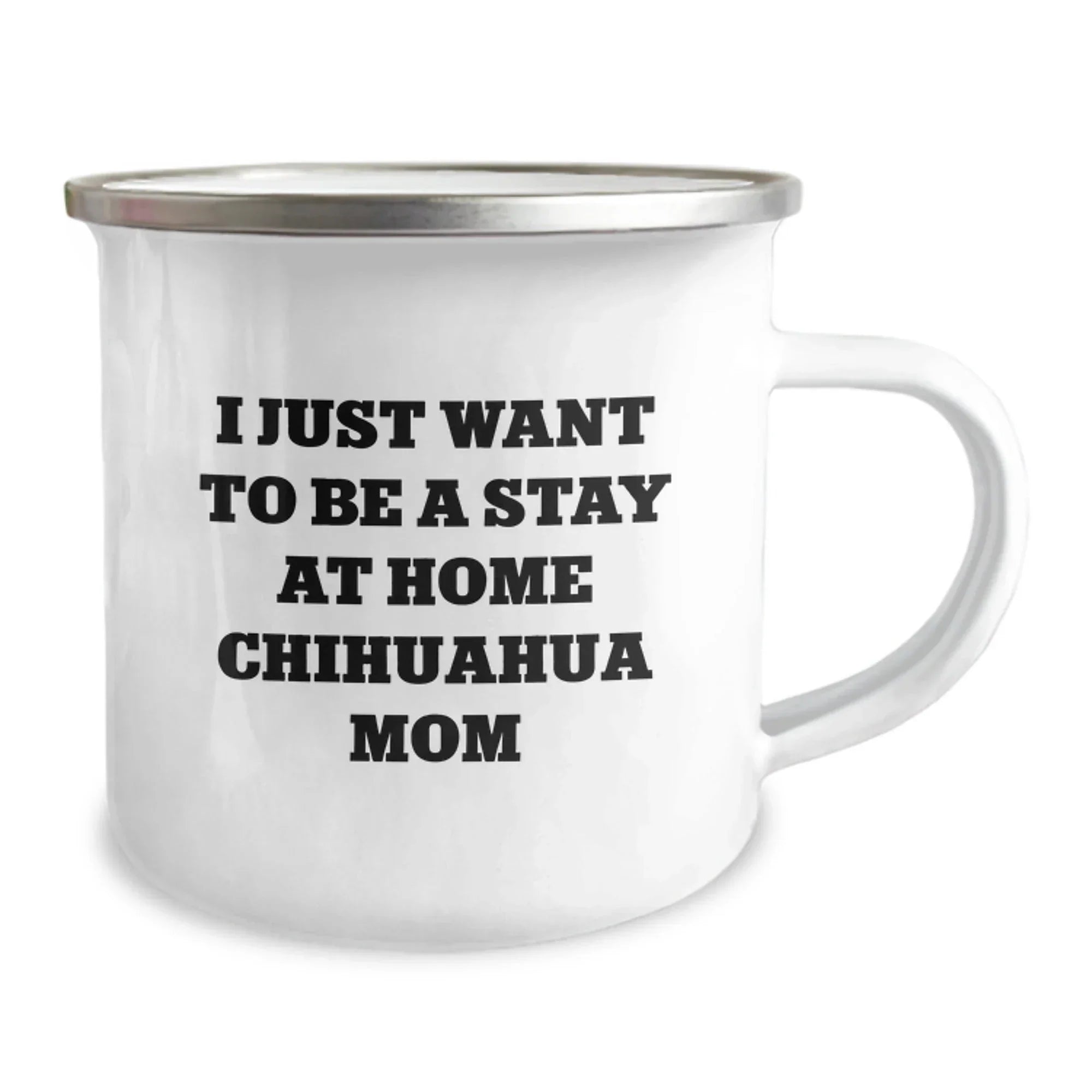 Chihuahua Dog Mom Gifts, Funny Camping Mug for Birthday, 'I Just Want To Be A Stay At Home Chihuahua Mom', Gifts from Mom, for Chihuahua Dog Lovers
