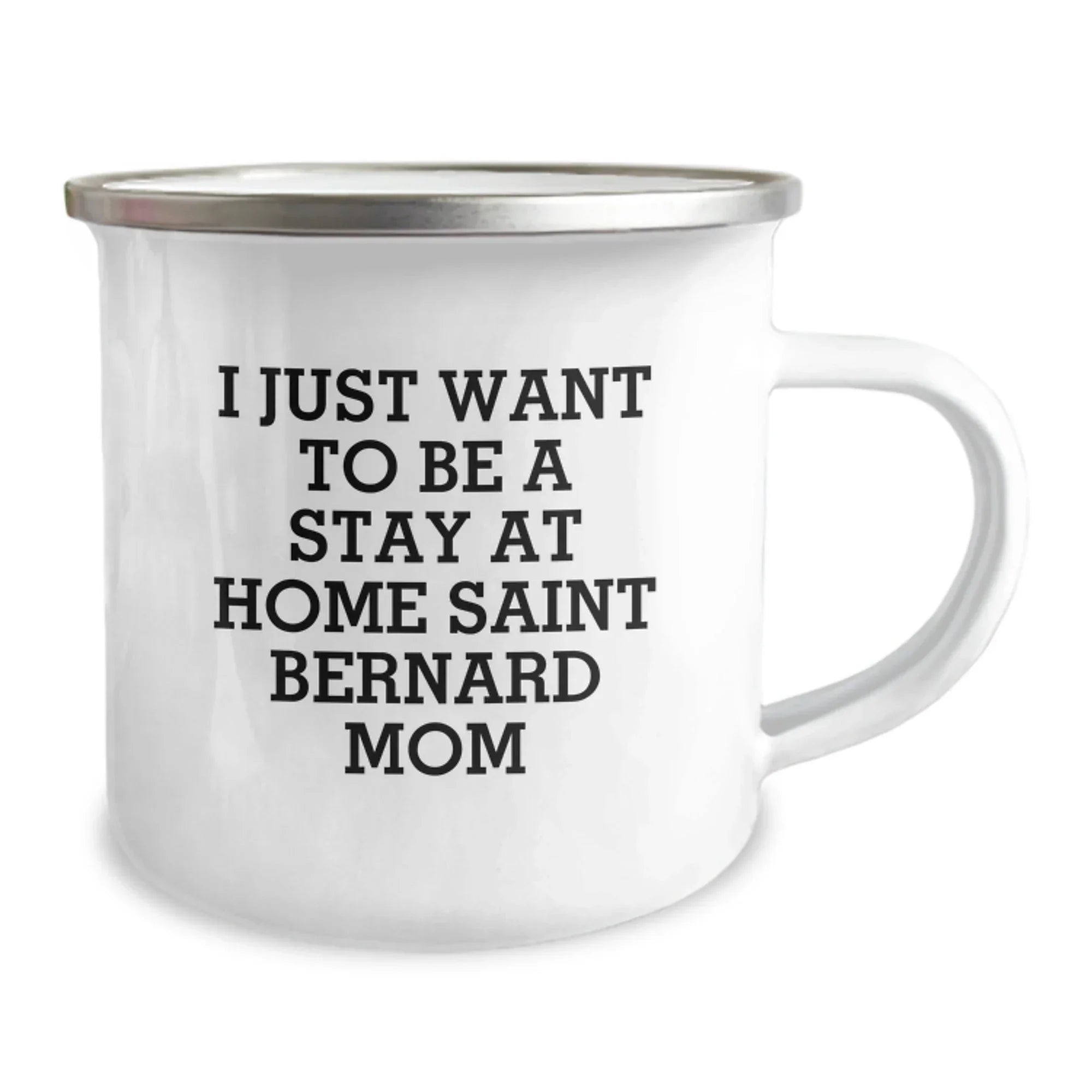 Funny Saint Bernard Dog Mom Gifts from Women to Friends - I Just Want To Be A Stay At Home Saint Bernard Mom Camping Mug for Birthdays