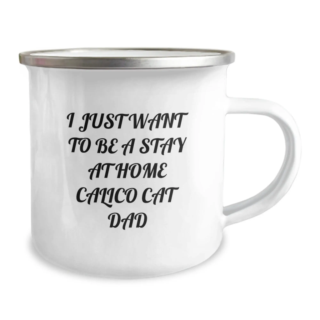 Funny Calico Cat Dad Gifts for Birthday - Camping Mug I Just Want To Be A Stay At Home Calico Cat Dad, Unique Gift for Family Friends Men Women, 12 oz Stainless Steel Enamel Finish - Image 2