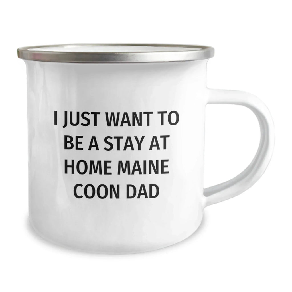 Funny Maine Coon Cat Gifts from Men - I Just Want To Be A Stay At Home Dad - Camping Mug for Christmas Unique Presents