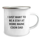 Funny Maine Coon Cat Gifts from Men - I Just Want To Be A Stay At Home Dad - Camping Mug for Christmas Unique Presents