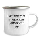 Funny Tortoiseshell Cat Gifts for Men Birthday Unique Gifts from Dad, 'I Just Want To Be A Stay At Home Tortoiseshell Dad' Camping Mug