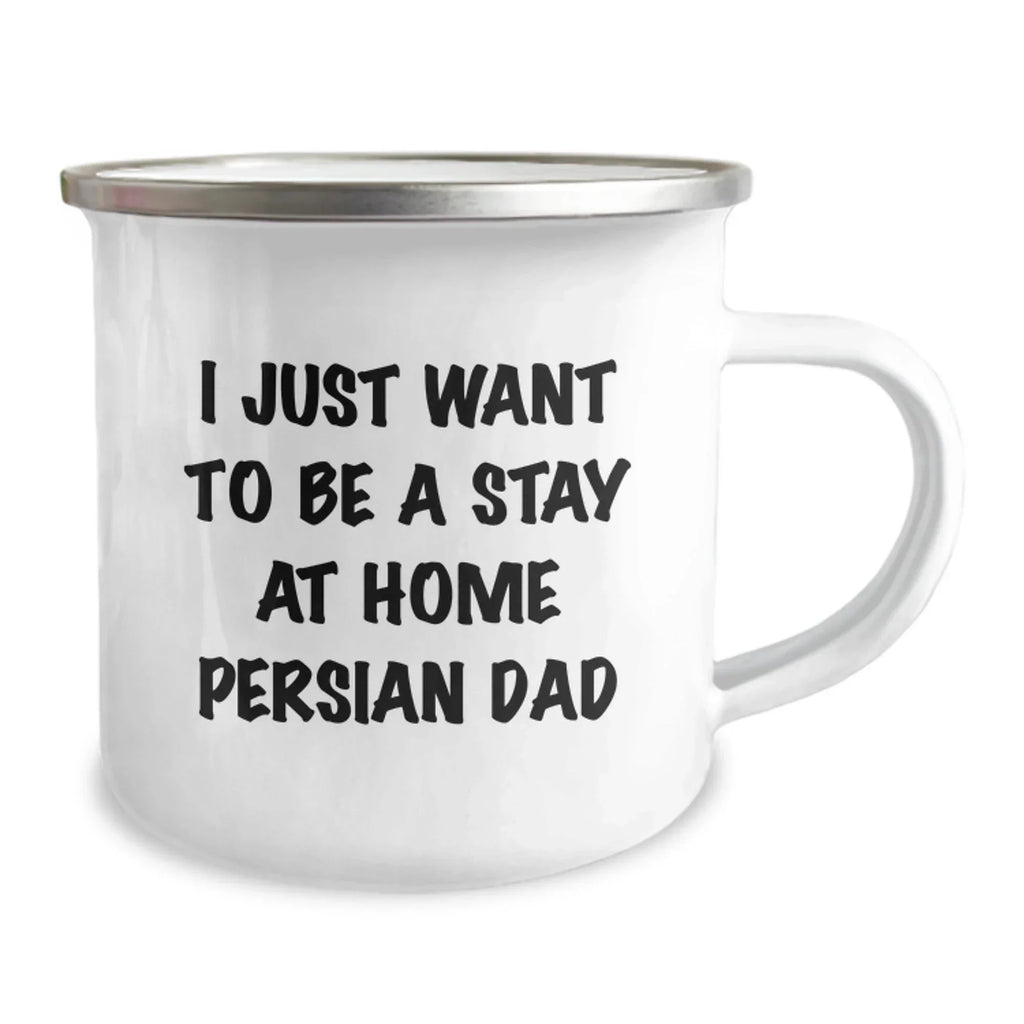 Funny Persian Cat Gifts for Dad, Men, Family - I Just Want To Be A Stay At Home Persian Dad Camping Mug, Unique Christmas Unique Gifts for Persian Cat Lovers from Men to Women