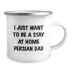 Funny Persian Cat Gifts for Dad, Men, Family - I Just Want To Be A Stay At Home Persian Dad Camping Mug, Unique Christmas Unique Gifts for Persian Cat Lovers from Men to Women