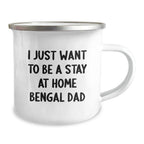 Funny Bengal Cat Lover Gifts for Men - I Just Want To Be A Stay At Home Bengal Dad Camping Mug, Birthday Unique Gifts from Family, Friends, Coworkers