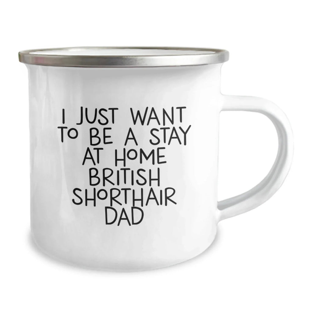 British Shorthair Cat Lover's Camping Mug Gifts from Family Friends for Men Women, Funny Quote 'I Just Want To Be A Stay At Home Dad' Unique Christmas Unique Gifts