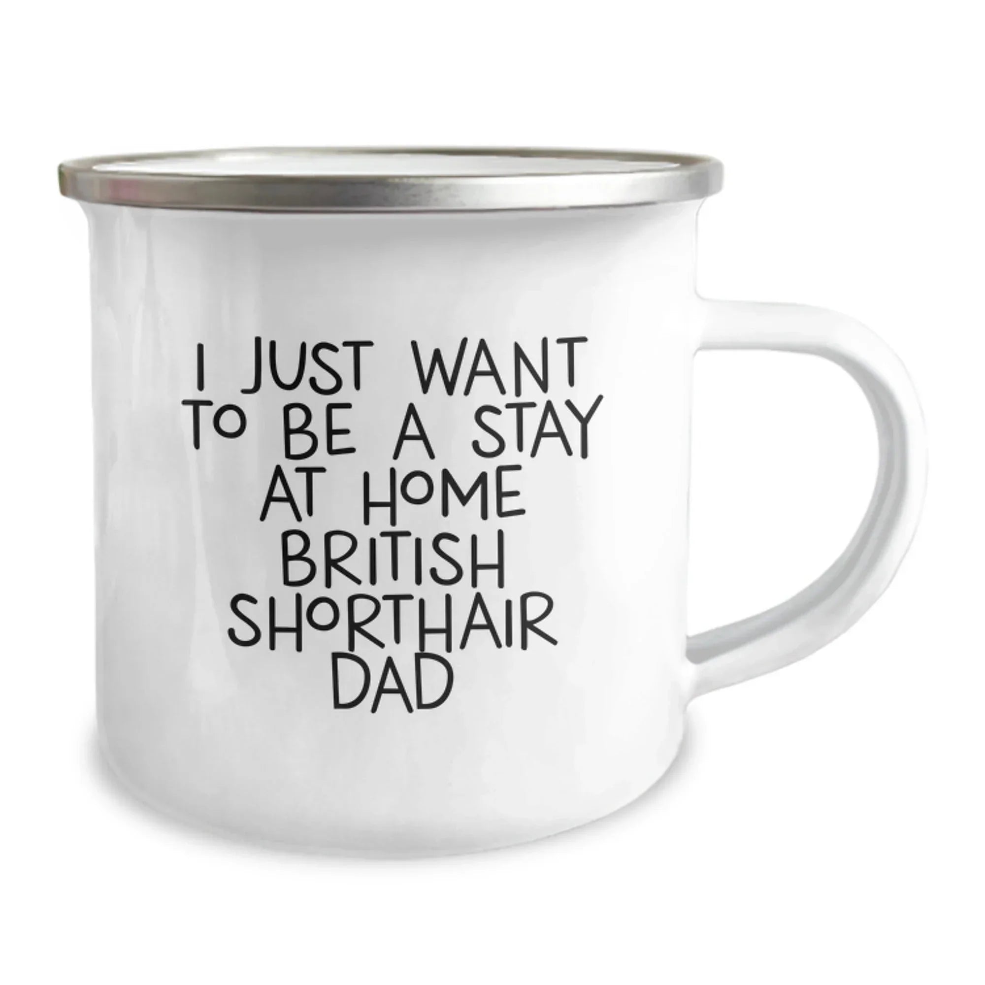 British Shorthair Cat Lover's Camping Mug Gifts from Family Friends for Men Women, Funny Quote 'I Just Want To Be A Stay At Home Dad' Unique Christmas Unique Gifts