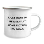Funny Scottish Fold Cat Dad Camping Mug, 'I Just Want To Be A Stay At Home Scottish Fold Dad' - Gifts from Men to Scottish Fold Cat Lovers on Birthday