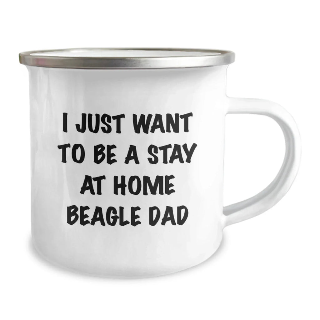 Funny Beagle Dad Gifts from Mom - I Just Want To Be A Stay At Home Beagle Dad, Camping Mug for Graduation Unique Gifts for Him
