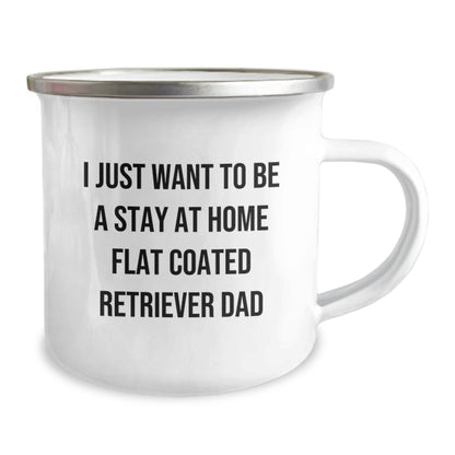 Funny Flat Coated Retriever Dog Gifts, Camping Mug for Dad, I Just Want to Be a Stay at Home Flat Coated Retriever Dad, Graduation Unique Gifts from Men to Coworkers - Image 2