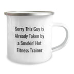 Funny Fitness Trainer Gifts from Friends, Christmas Unique Mugs for Women, Sorry This Guy Is Already Taken By A Smokin' Hot Fitness Trainer Camping Mug