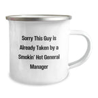 Funny General Manager Gifts for Men - 'Sorry This Guy Is Already Taken By A Smokin' Hot General Manager' Camping Mug, Unique Christmas Unique Gifts from Friends or Coworkers
