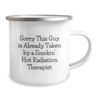 Funny Radiation Therapist Gifts for Him, Christmas Unique Mugs for Men - 'Sorry This Guy Is Already Taken By A Smokin' Hot Radiation Therapist'
