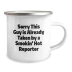Funny Gifts from Men for Women Reporter Christmas Unique Mugs Inspired by Sorry This Guy Is Already Taken By A Smokin' Hot Reporter