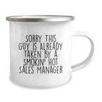 Funny Gifts for Sales Managers - 'Sorry This Guy Is Already Taken By A Smokin' Sales Manager' Camping Mug, Unique Christmas Unique Gifts from Friends to Family
