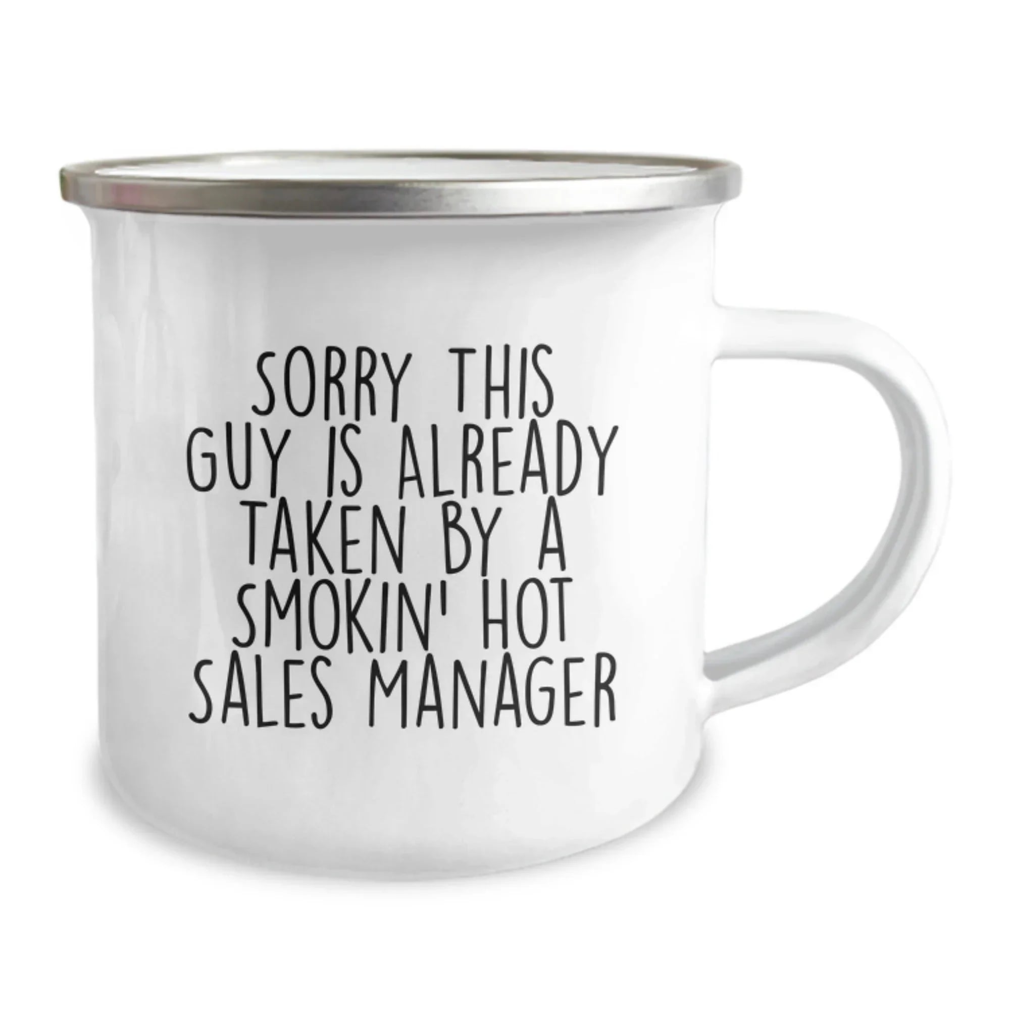 Funny Gifts for Sales Managers - 'Sorry This Guy Is Already Taken By A Smokin' Sales Manager' Camping Mug, Unique Christmas Unique Gifts from Friends to Family