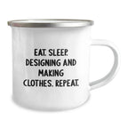 Funny Designing and Making Clothes Gifts for Men, Women, and Friends - Eat. Sleep. Designing And Making Clothes. Repeat. Camping Mug - Unique Christmas Unique Gifts